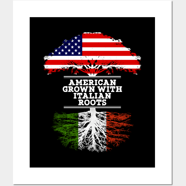 American Grown With Italian Roots - Gift for Italian From Italy Wall Art by Country Flags